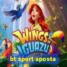 bt sport aposta